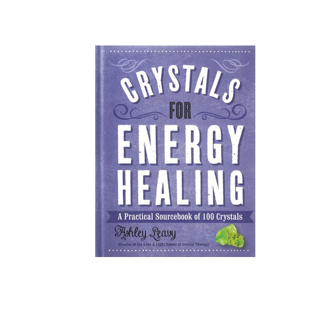 Crystals for Energy Healing by Ashley Leavy