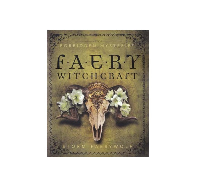 Forbidden Mysteries of Faery Witchcraft by Storm Faerywolf