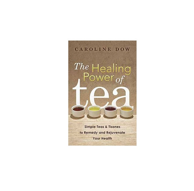 Healing Power of Tea by Caroline Dow